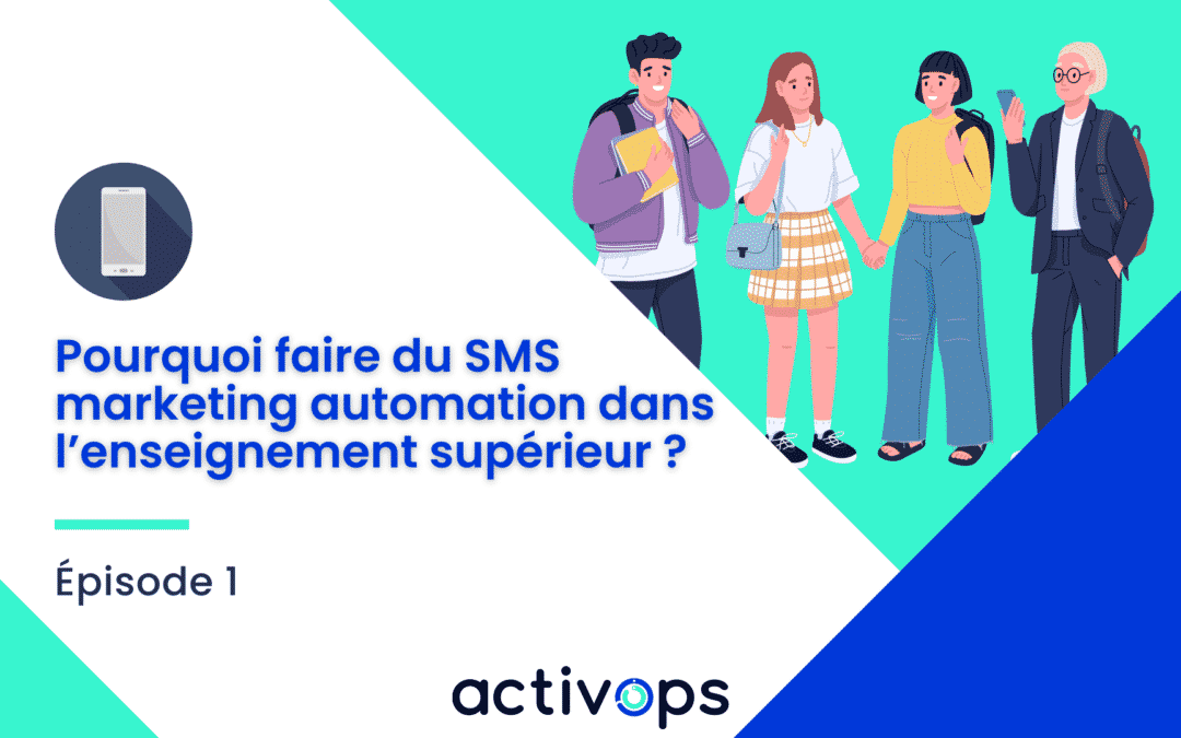Épisode 1 – Pourquoi faire du SMS marketing automation dans l’enseignement supérieur ?