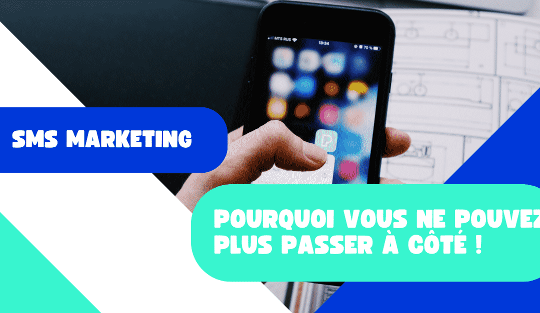 SMS Marketing – Pourquoi vous ne pouvez pas passer à côté