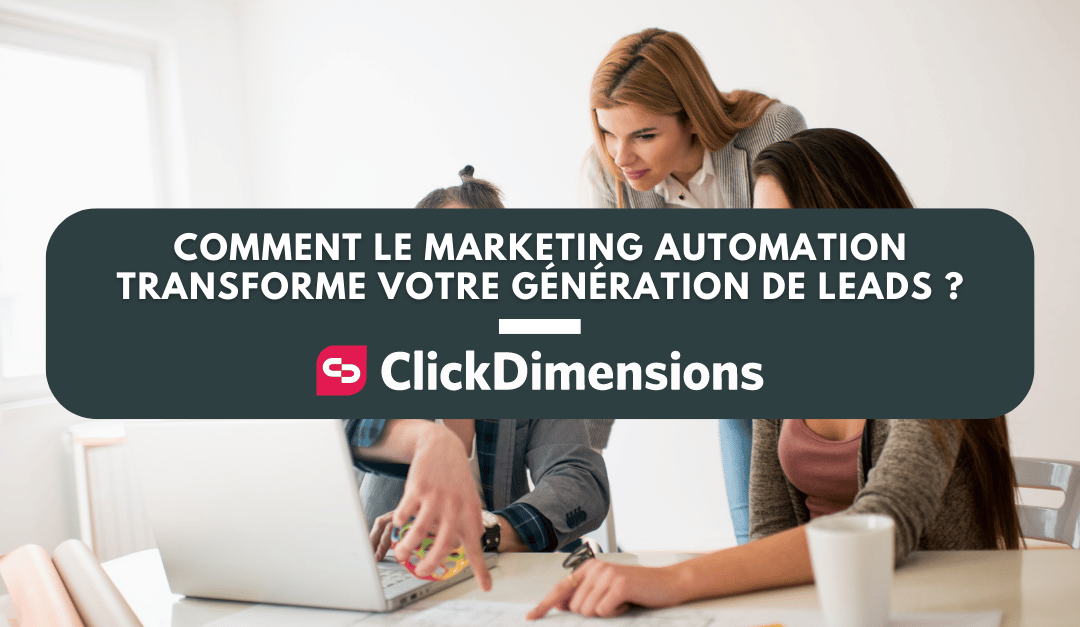 Comment le marketing automation transforme votre génération de leads ?
