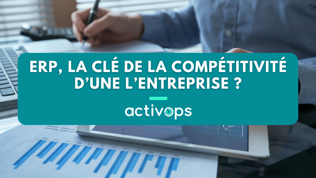 Bannière article - La clé de la compétitivité d'une entreprise par Activops