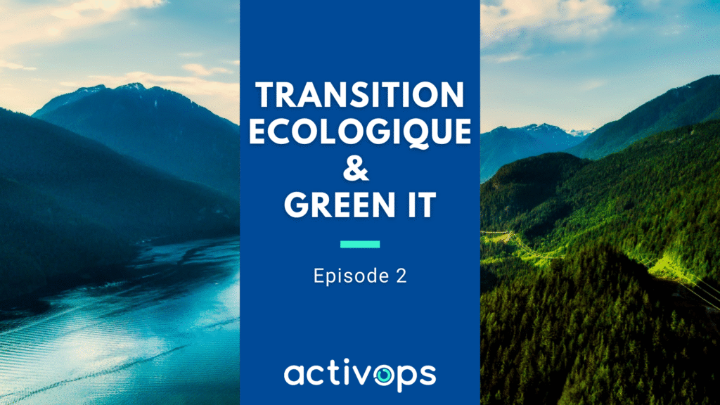 Vignette série vidéo - Transition écologique et Green IT Épisode 2 - Activops