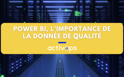Power BI, l’importance de la donnée de qualité